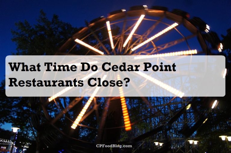 What Time Do Cedar Point Restaurants Close CP Food Blog What Time Do Cedar Point Restaurants Close CP Food Blog