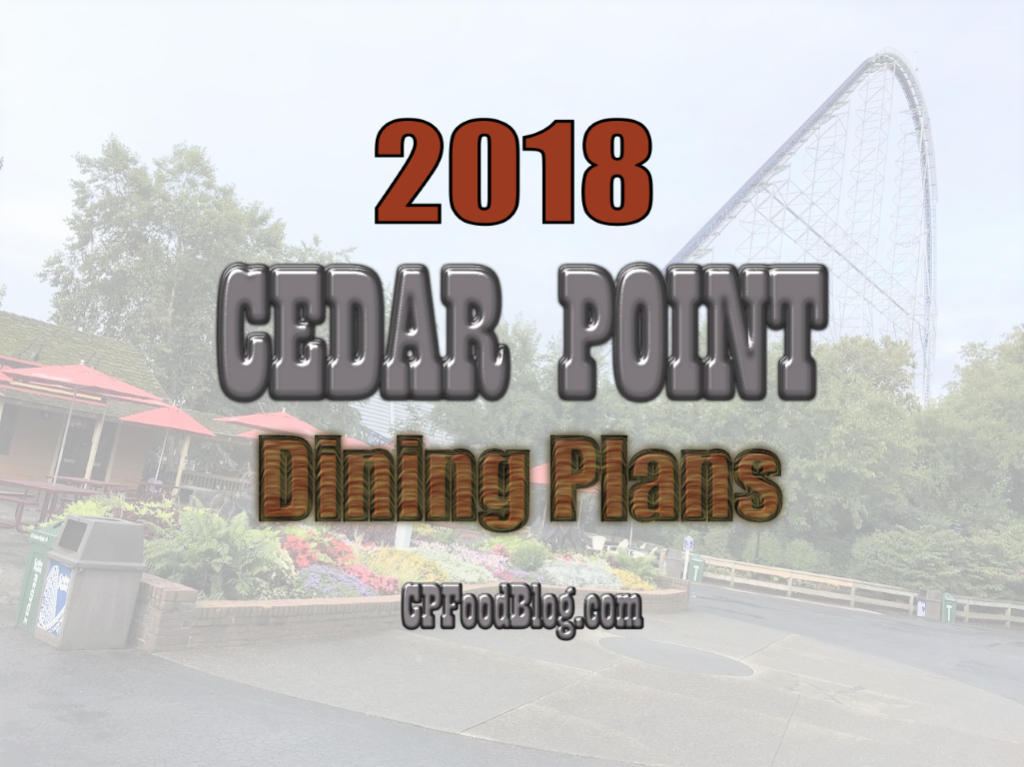 2018 Cedar Point Dining Plans CP Food Blog